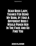 punch dummy cheap  2020 Planner Dear Boss Lady, Thanks For Being My Boss, If I Had A Different Boss I Would Punch Her In The Face And Go Find You: Weekly & Monthly View ... & Notes To Maximize Your Scheduling