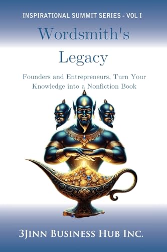 Wordsmith's Legacy: Founders and Entrepreneurs, Turn Your Knowledge into a Nonfiction Book (Inspirational)