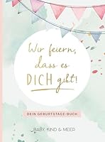 Wir feiern, dass es dich gibt!: Dein Geburtstage-Buch 3810530840 Book Cover