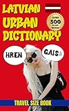 Latvian Urban Dictionary: 500 Latvian Slang Words and Phrases with English Translations (Urban Slang Dictionary)