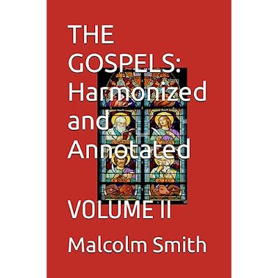 THE GOSPELS: Harmonized and Annotated