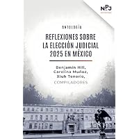 Reflexiones sobre la elecci&oacute;n judicial 2025 en M&eacute;xico.