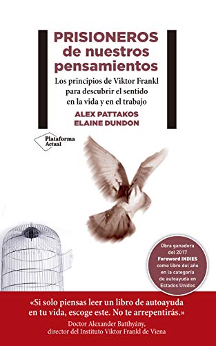 Prisioneros de nuestros pensamientos: Los principios de Viktor E. Frankl para descubrir el sentido en la vida y en el trabajo (Spanish Edition)