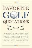 Favorite Golf Quotations: Wisdom & Inspiration from Legends of the Greatest Game Ever