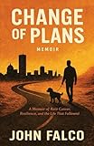 Change of Plans: A Memoir of Rare Cancer, Resilience, and the Life that Followed