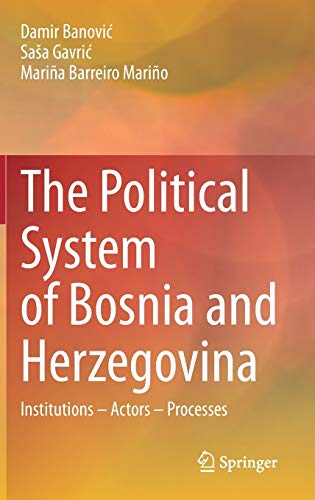 The Political System of Bosnia and Herzegovina: Institutions – Actors – Processes