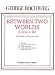 Between Two Worlds