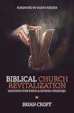 Biblical Church Revitalization: Solutions for Dying & Divided Churches (Practical Shepherding)