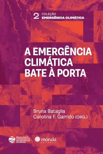 A emergência climática bate à porta: como superar fatalismos e imaginar futuros sustentáveis?: