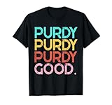 Purdy Purdy Purdy Good Meme T-Shirt T-Shirt