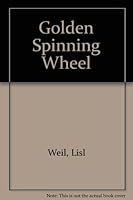 The Golden Spinning Wheel: An Old Bohemian Folk Tale 0027924300 Book Cover