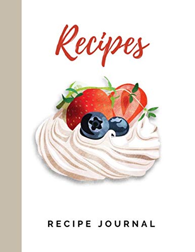 Recipes - Recipe Journal: Create Your Own Cookbook. Favorite Recipes and Meals. Big Recipe Book to Write in. Blank Recipe Journal and Organizer. My ..