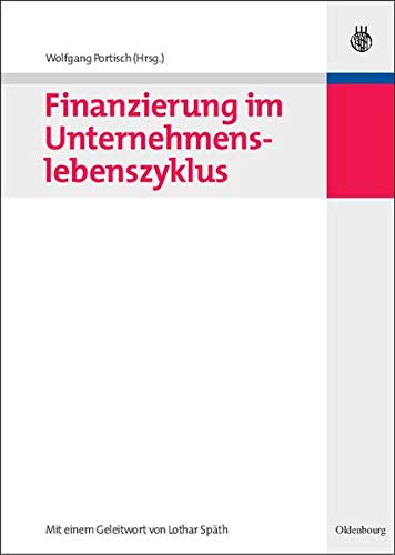 Finanzierung im Unternehmenslebenszyklus Finanzierung im Unternehmenslebenszyklus