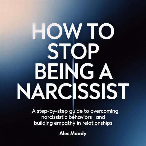 How to Stop Being a Narcissist cover art