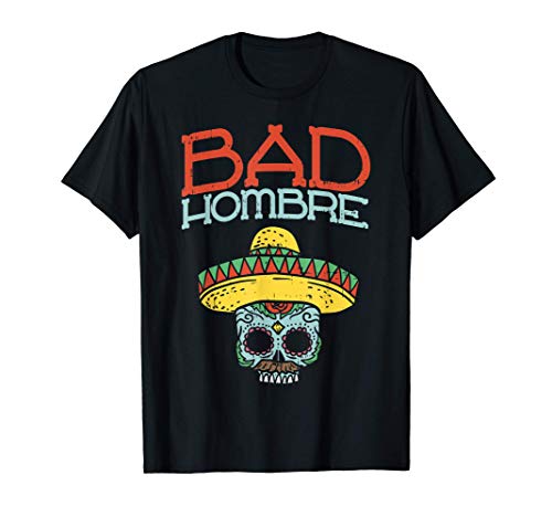 Bad Hombre Shirt Cinco De Mayo Sugar Skull Mexican Gift Men T-Shirt