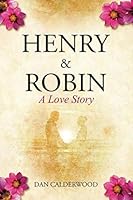 Henry & Robin: A Love Story 1796385832 Book Cover