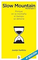 Slow Mountain: Monterapia 2 - Porque en la montaña el tiempo se detiene (Crecimiento personal) (Spanish Edition) 8494362771 Book Cover