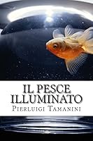 Il Pesce Illuminato 1517071623 Book Cover
