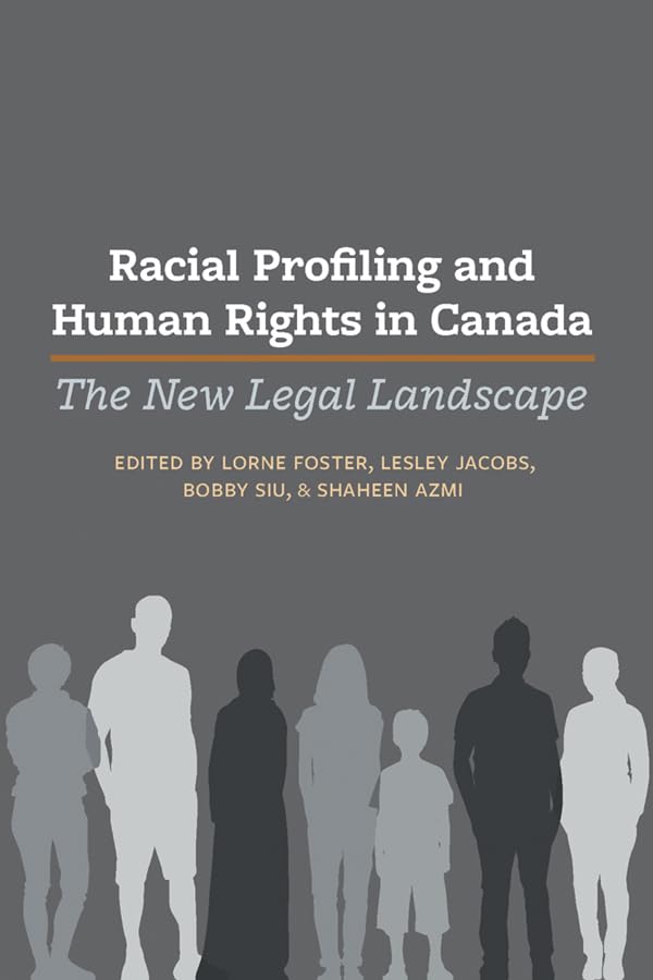 Racial Profiling and Human Rights in Canada: The New Legal Landscape      Kindle Edition