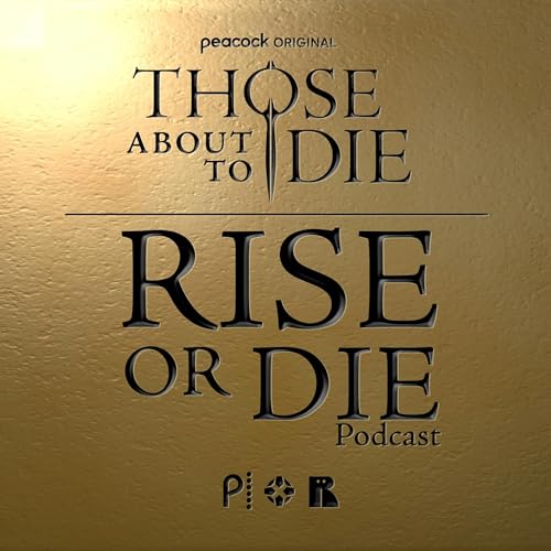 Rise or Die: A Those About to Die Podcast cover art