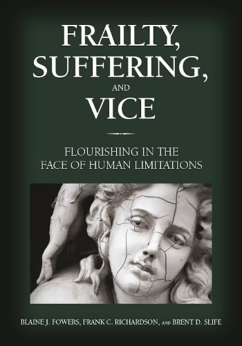 Buy Frailty, Suffering, and Vice: Flourishing in the Face of Human Limitations — BookShops.in