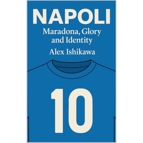 Napoli: Maradona, Glory and Identity Audiolibro Por Alex Ishikawa arte de portada