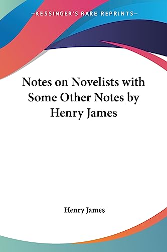 Notes on Novelists with Some Other Notes by Henry James
