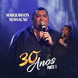 Marquinhos Sensação 30 Anos, Pt. 1 (Ao Vivo)