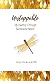 Unstoppable: My Journey Through Narcissistic Abuse