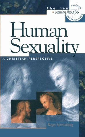 Human Sexuality: A Christian Perspective (Learning About Sex)