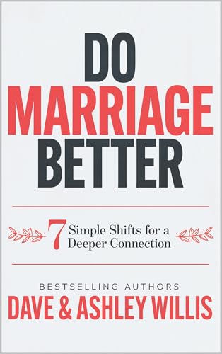 Do Marriage Better: 7 Simple Shifts for a Deeper Connection