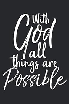 Paperback With God All Things are Possible: Christian Prayer Journal with Blank Pages to Write in & Prayers Answered List Notebook for Small Group Bible Study Book