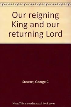 Paperback Our Reigning King and Our Returning Lord Book