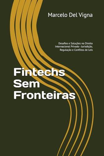 Fintechs Sem Fronteiras: Desafios e Soluções no Direito Internaci...