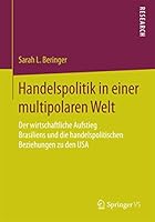 Handelspolitik in Einer Multipolaren Welt: Der Wirtschaftliche Aufstieg Brasiliens Und Die Handelspolitischen Beziehungen Zu Den USA 365809706X Book Cover