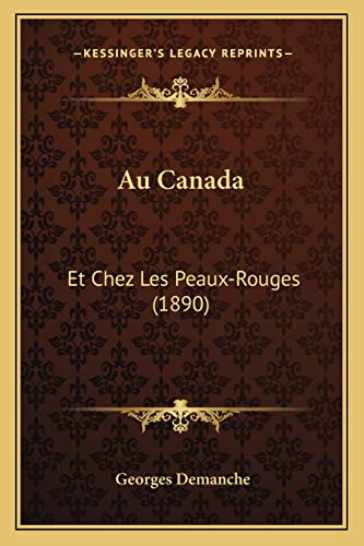 Au Canada: Et Chez Les Peaux-Rouges (1890) (French Edition)