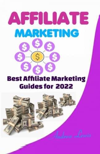 AFFILIATE MARKETING: Best Affiliate marketing Guides For 2022