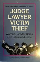 Judge, Lawyer, Victim, Thief: Women, Gender Roles, and Criminal Justice 0930350456 Book Cover