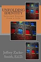 Unfolding Identity: Selected Stories from a Life (The Identity Story Project Book 1) 1505556317 Book Cover