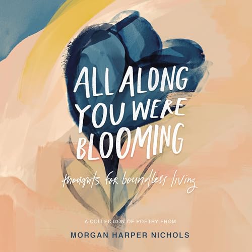 All Along You Were Blooming by Morgan Harper Nichols episode artwork