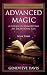 Advanced Magic: A Course in Manifesting an Exceptional Life (Book 3)