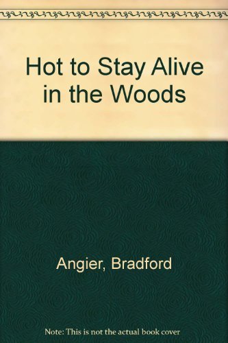 Hot to Stay Alive in the Woods B004OUQZ4M Book Cover