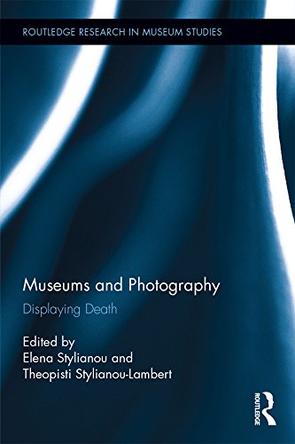 Museums and Photography: Displaying Death (Routledge Research in Museum Studies)