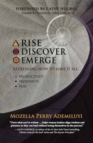 Rise. Discover. Emerge.: Redefining How To Have It All: Productivity,
