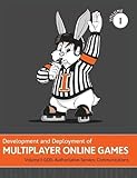 Development and Deployment of Multiplayer Online Games, Vol. I: GDD, Authoritative Servers, Communications (Development and Deployment of Multiplayer Games, Band 1)
