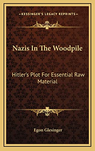 Nazis In The Woodpile: Hitler's Plot For Essential Raw Material