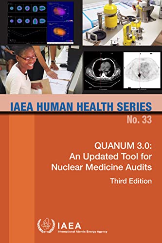 QUANUM 3.0: An Updated Tool for Nuclear Medicine Audits (IAEA Human Health Series Book 33)