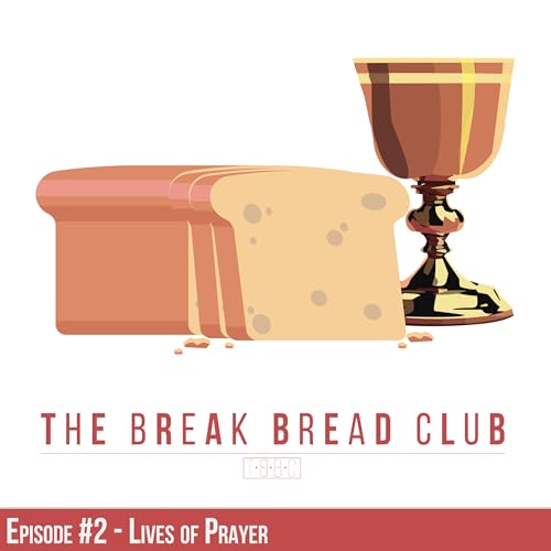 Ep. #2 - Lives of Prayer