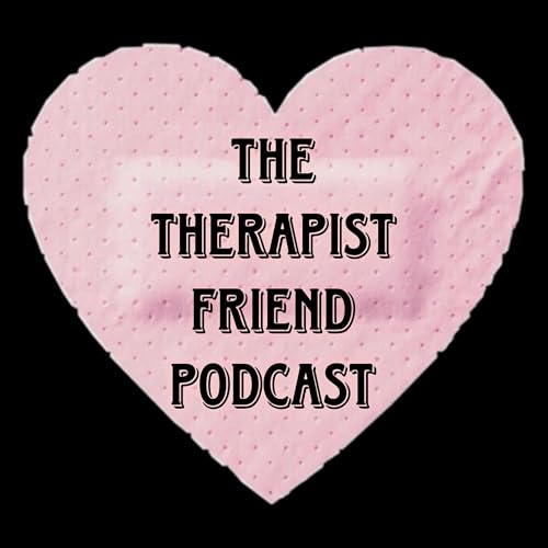 Couverture de THE THERAPIST FRIEND PODCAST