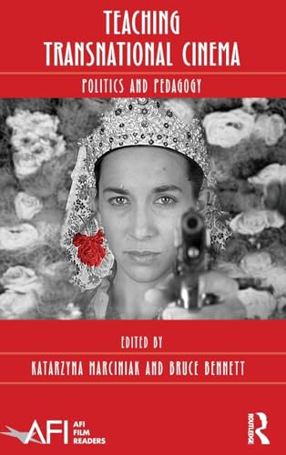 Teaching Transnational Cinema: Politics and Pedagogy (AFI Film Readers)